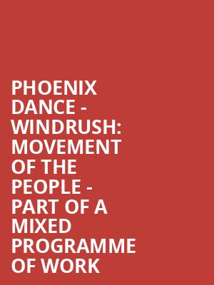 Phoenix Dance - Windrush%3A Movement of the People - Part of a mixed programme of work at Peacock Theatre